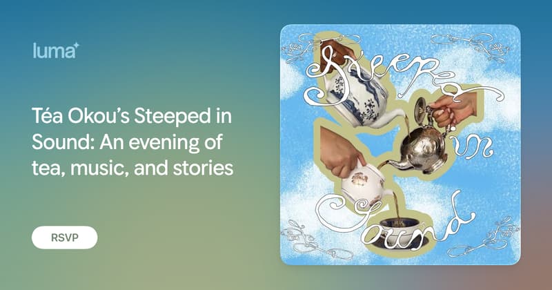 Téa Okou's Steeped in Sound: An Evening of Tea, Music, and Stories