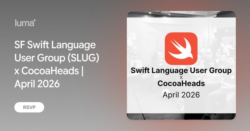 SF Swift Language User Group (SLUG) x CocoaHeads | April 2026 · Luma