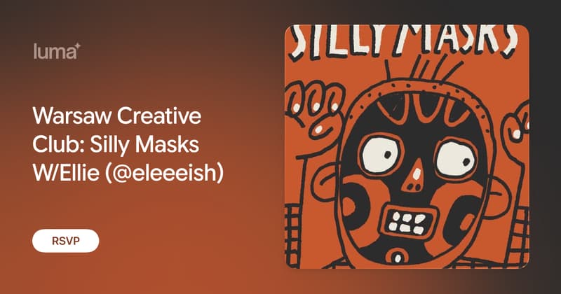 Warsaw Creative Club: Silly Masks W/Ellie (@eleeeish) · Luma