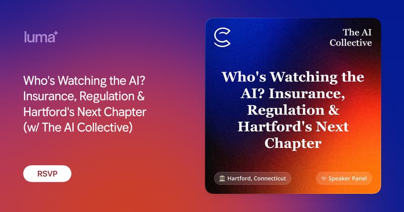 Who's Watching the AI? Insurance, Regulation & Hartford's Next Chapter (w/ The AI Collective)