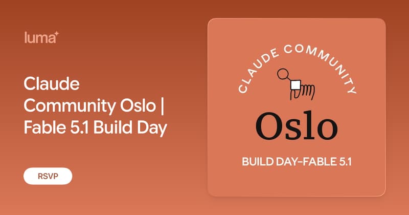 Claude Community Oslo | Fable 5.1 Build Day