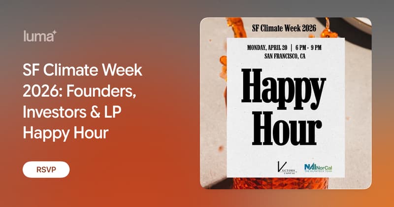 SF Climate Week 2026: Founders, Investors & LP Happy Hour · Luma