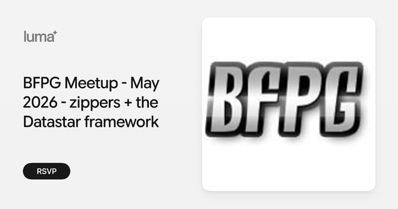 BFPG Meetup - May 2026 - zippers + the Datastar framework · Luma