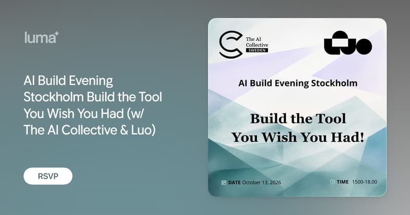 AI Build Evening Stockholm Build the Tool You Wish You Had (w/ The AI Collective & Luo)