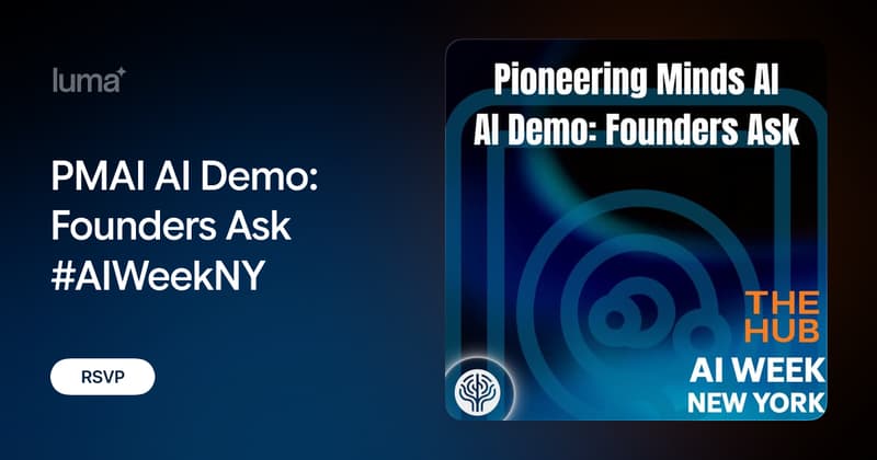 PMAI AI Demo: Founders Ask #AIWeekNY · Luma