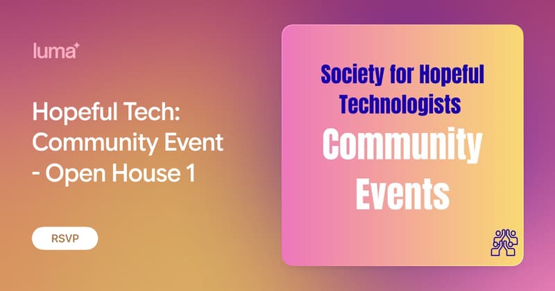 Hopeful Tech: Community Event - Open House 1 · Luma
