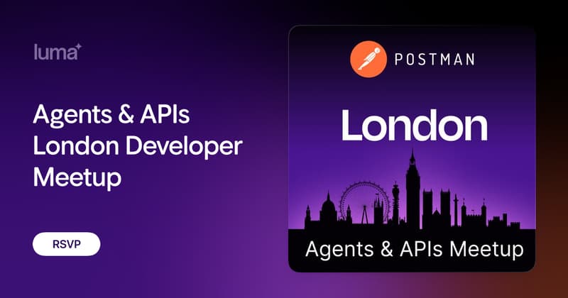 Agents & APIs London Developer Meetup · Luma