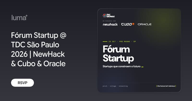 Capa: Fórum Startup @ TDC São Paulo 2026 | NewHack & Cubo & Oracle · Luma