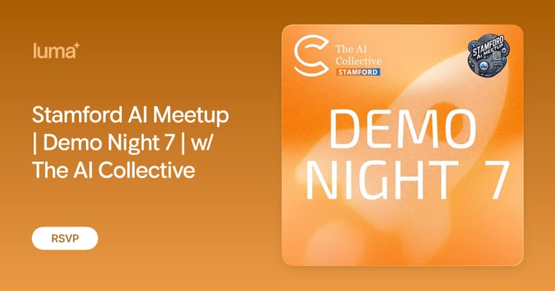 Stamford AI Meetup | Demo Night 7 | w/ The AI Collective