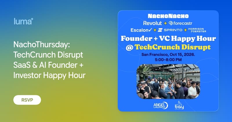 NachoThursday - TechCrunch Disrupt SaaS & AI Founder + Investor Happy Hour event image