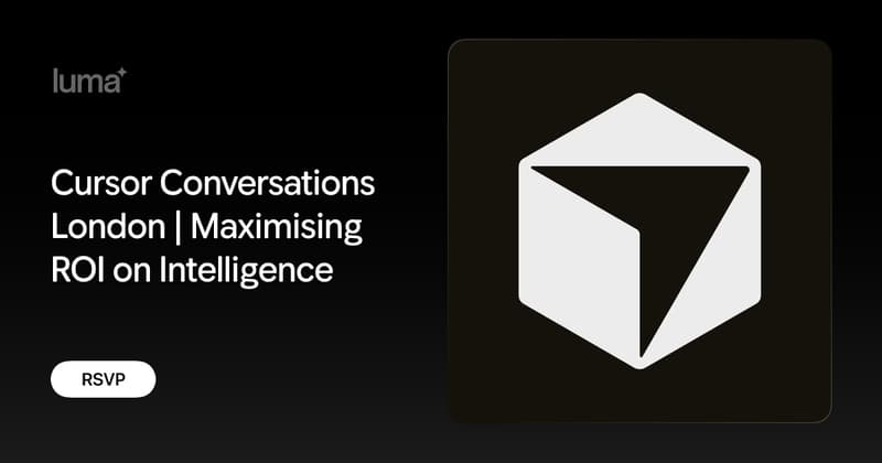 Cursor Conversations London | Maximising ROI on Intelligence