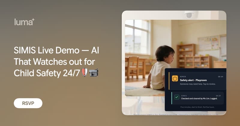 SIMIS Live Demo — AI That Watches out for Child Safety 24/7🛡️📹 · Luma