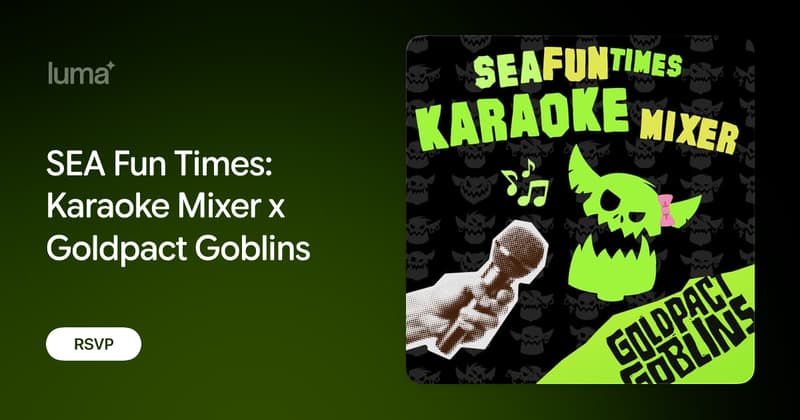SEA Fun Times: Karaoke Mixer x Goldpact Goblins · Luma
