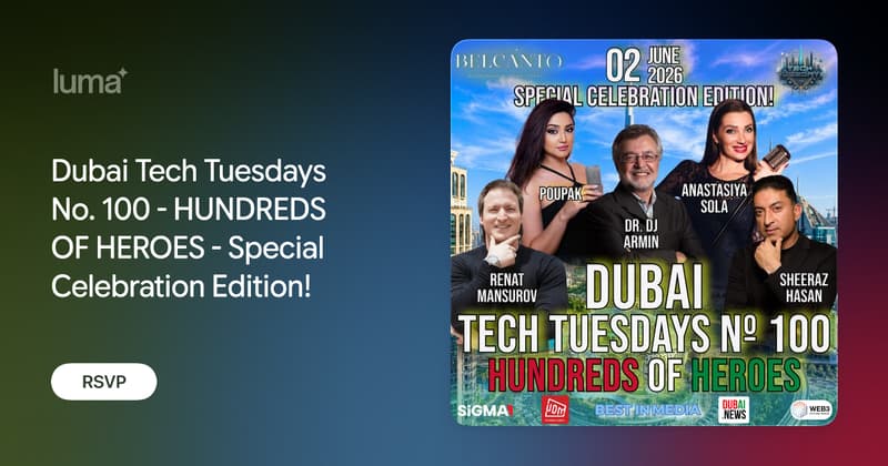 Dubai Tech Tuesdays No. 100 - HUNDREDS OF HEROES - Special Celebration ...