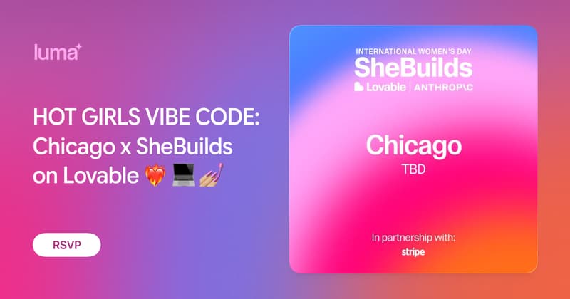 HOT GIRLS VIBE CODE: Chicago x SheBuilds on Lovable ️‍🔥 💻 💅🏼 · Luma