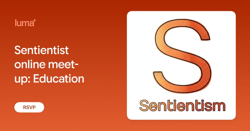 Sentientist online meet-up: Education · Zoom · Luma