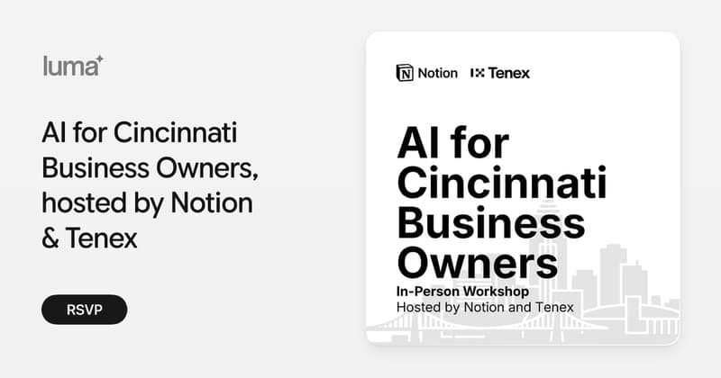 AI for Cincinnati Business Owners, hosted by Notion & Tenex · Luma