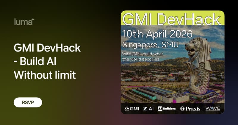 GMI DevHack - Build AI Without limit · Luma