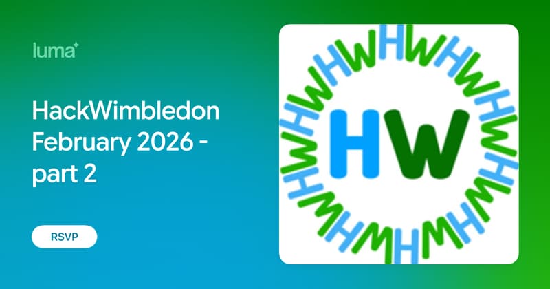 HackWimbledon February 2026 - part 2 · Luma