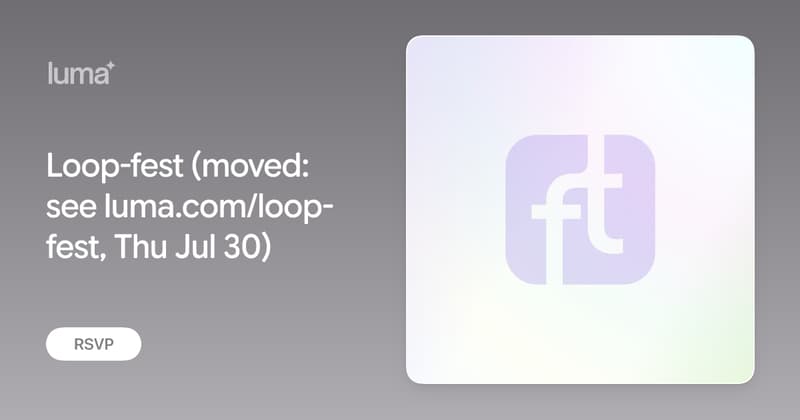 Loop-fest (moved: see luma.com/loop-fest, Thu Jul 30)