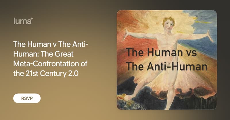 The Human v The Anti-Human: The Great Meta-Confrontation of the 21st Century 2.0
