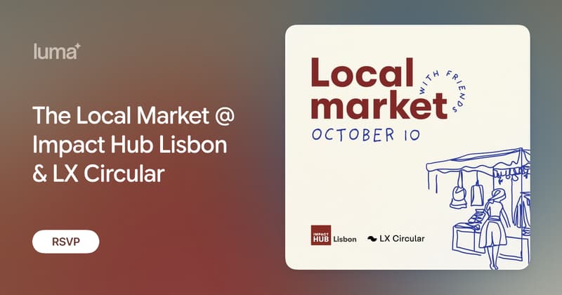 The Local Market @ Impact Hub Lisbon & LX Circular