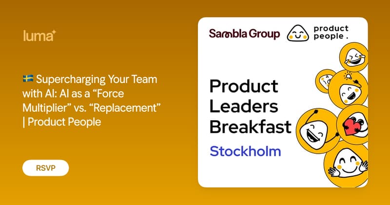 Supercharging Your Team with AI: AI as a Force Multiplier vs. Replacement | Product People Stockholm