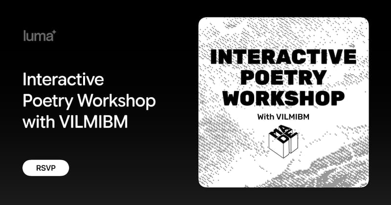 Interactive Poetry Workshop with VILMIBM · Luma
