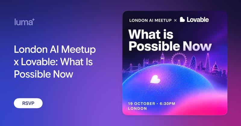 London AI Meetup x Lovable: What Is Possible Now