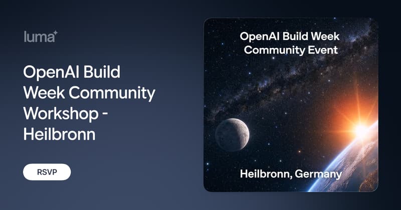 OpenAI Build Week Community Workshop - Heilbronn · Luma