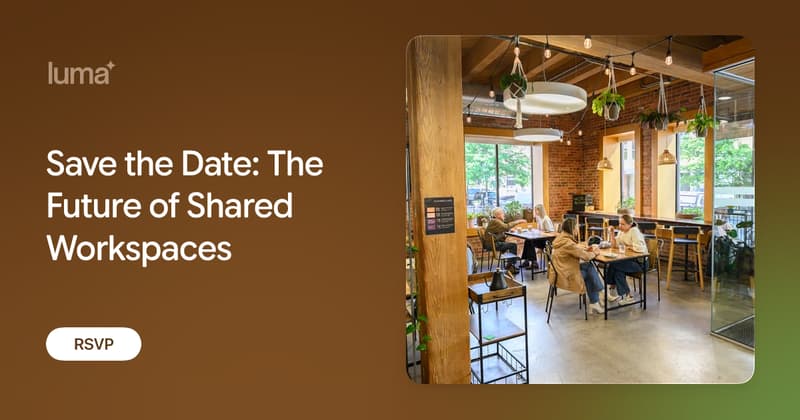 Save the Date: The Future of Shared Workspaces · Luma