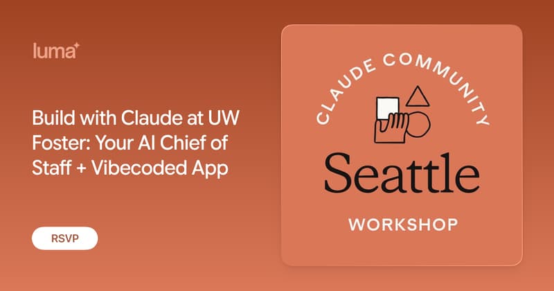 Build with Claude at UW Foster: Your AI Chief of Staff + Vibecoded App