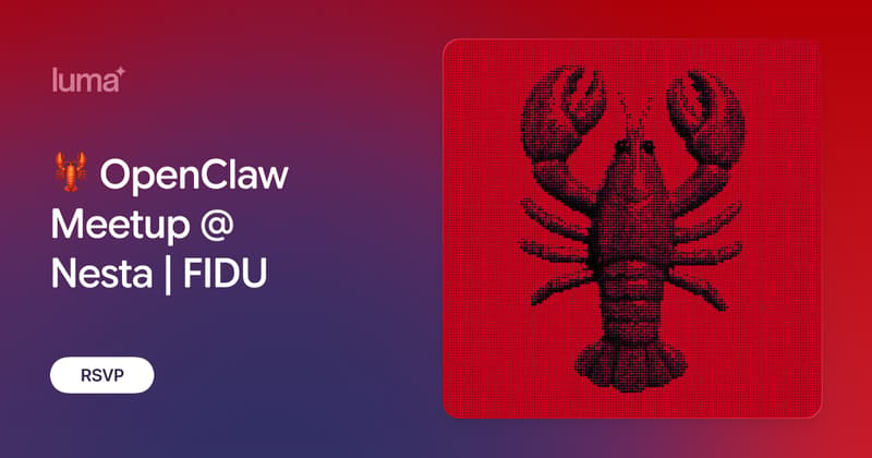 🦞 OpenClaw Meetup @ Nesta | FIDU