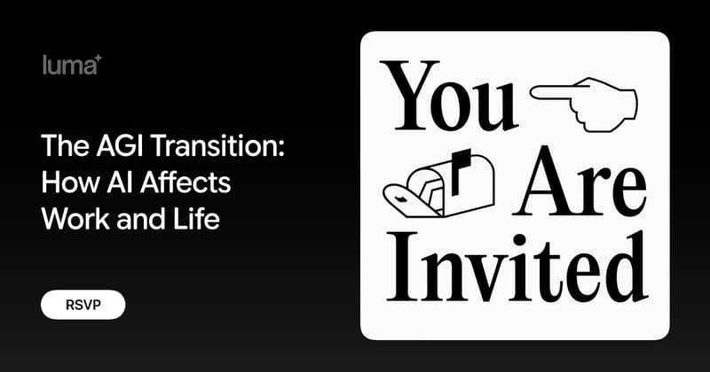 The AGI Transition: How AI Affects Work and Life · Luma