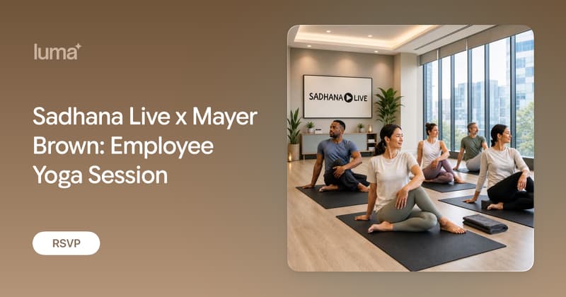 Sadhana Live x Mayer Brown: Employee Yoga Session · Luma