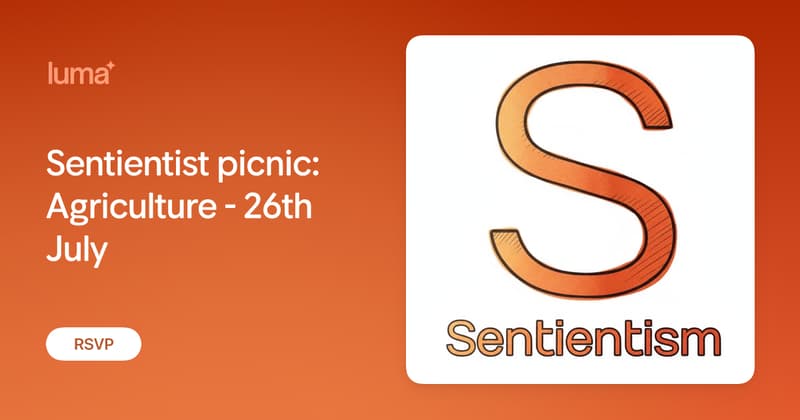 Sentientist picnic: Agriculture - 26th July · Luma