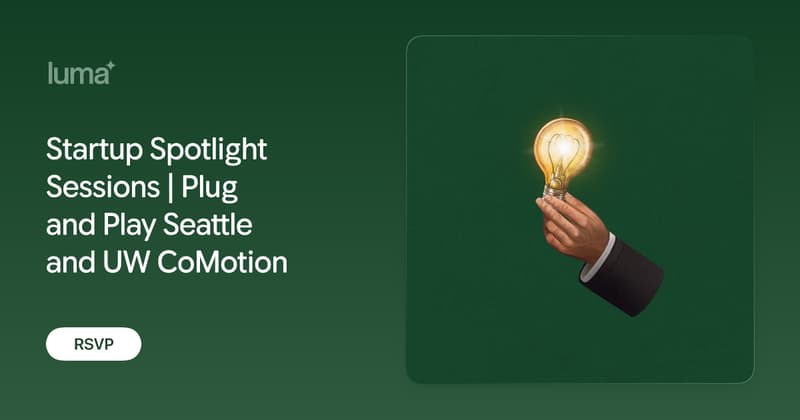Startup Spotlight Sessions | Plug and Play Seattle and UW CoMotion · Luma