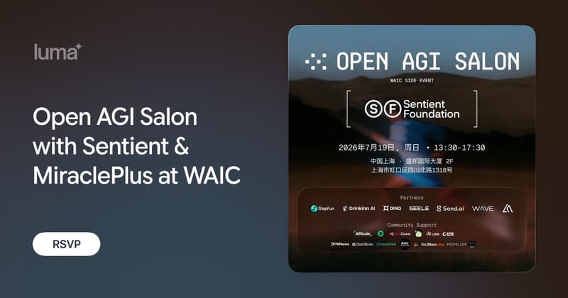 Open AGI Salon with Sentient & MiraclePlus at WAIC · Luma
