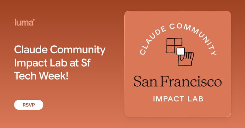 Claude Community Impact Lab at Sf Tech Week!
