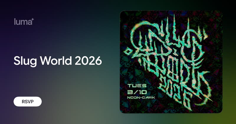 Slug World Slug World 2026 · Luma