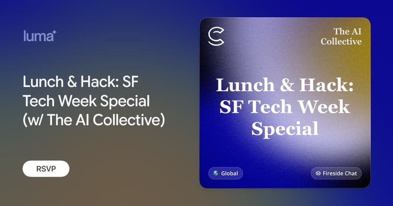 Lunch & Hack: SF Tech Week Special (w/ The AI Collective)