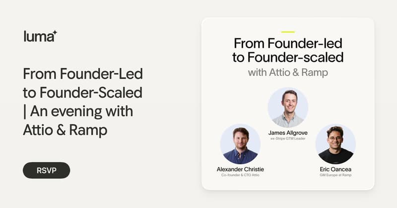 From Founder-Led to Founder-Scaled | An evening with Attio & Ramp