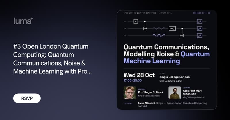 #3 Open London Quantum Computing: Quantum Communications, Noise & Machine Learning with Prof. Colbeck and Asst. Prof. Mitchison