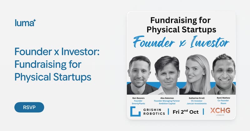 Founder x Investor: Fundraising for Physical Startups