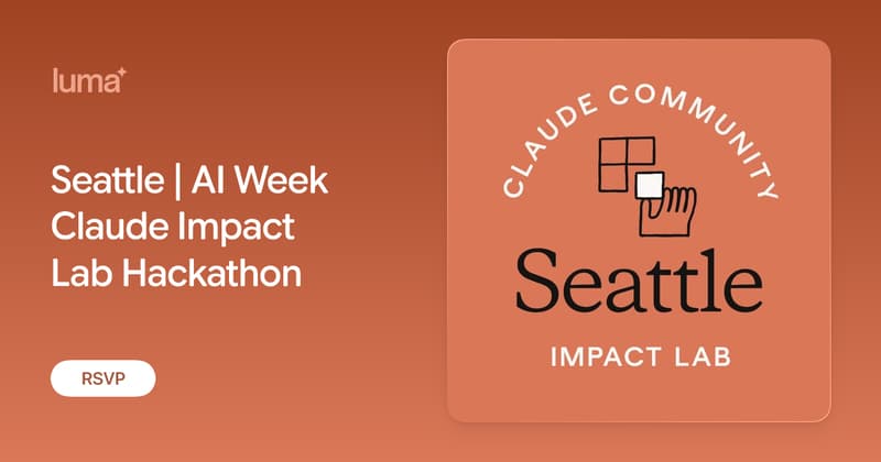 Seattle | AI Week Claude Impact Lab Hackathon