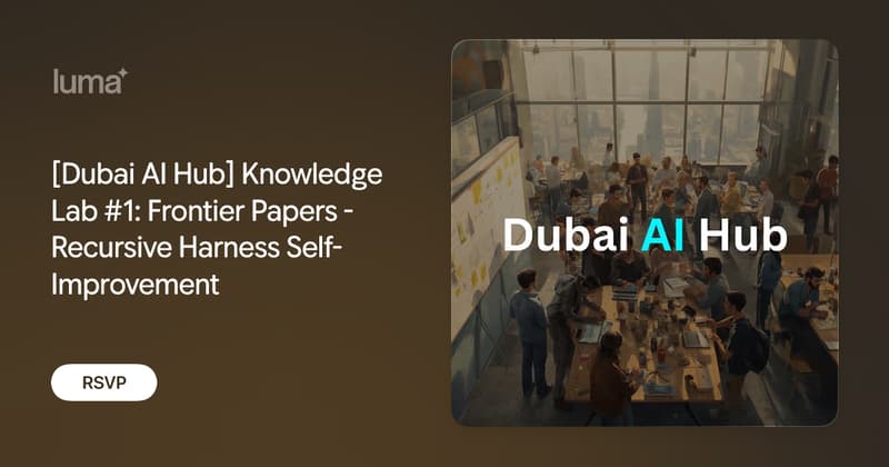 فعالية [Dubai AI Hub] Knowledge Lab #1: Frontier Papers - Recursive Harness Self-Improvement