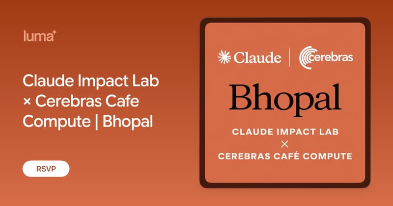 Claude Impact Lab × Cerebras Cafe Compute | Bhopal