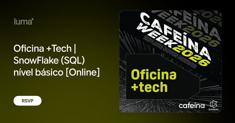 Oficina +Tech | SnowFlake (SQL) nível básico [Online] · Luma