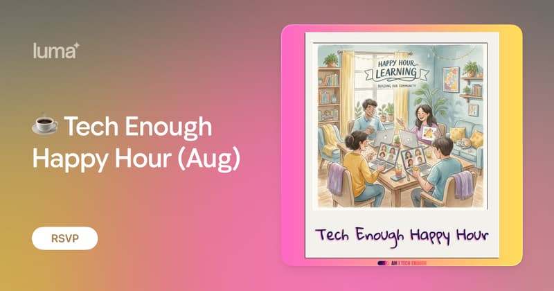 ساعة سعادة Tech Enough Happy Hour (أغسطس)