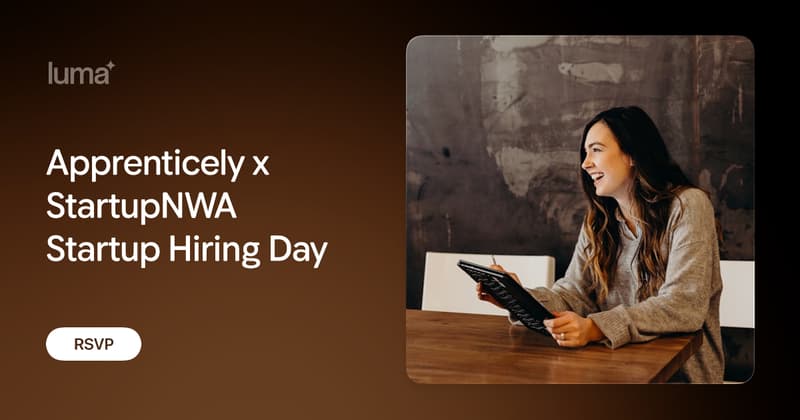 Apprenticely Apprenticely x StartupNWA Startup Hiring Day ยท Luma